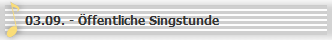 03.09. - ffentliche Singstunde