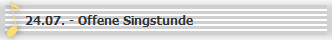 24.07. - Offene Singstunde